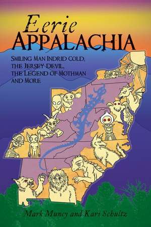 Eerie Appalachia: Smiling Man Indrid Cold, the Jersey Devil, the Legend of Mothman and More de Mark Muncy