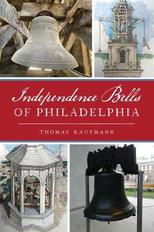 Independence Bells of Philadelphia de Thomas Kaufmann