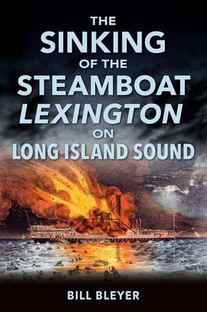 The Sinking of the Steamboat Lexington on Long Island Sound de Bill Bleyer