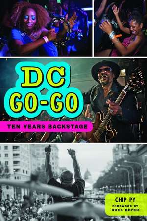 DC Go-Go: Ten Years Backstage de Chip Py