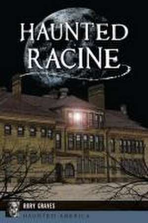 Haunted Racine de Rory Graves