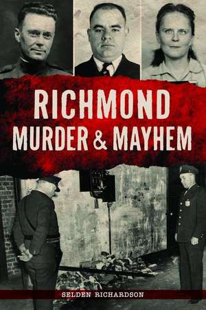 Richmond Murder & Mayhem de Selden Richardson