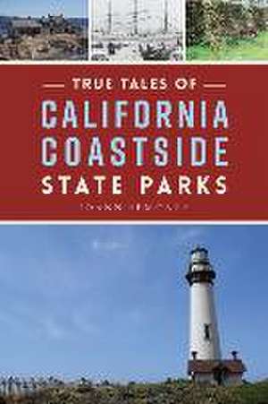 True Tales of California Coastside State Parks de Joann Semones