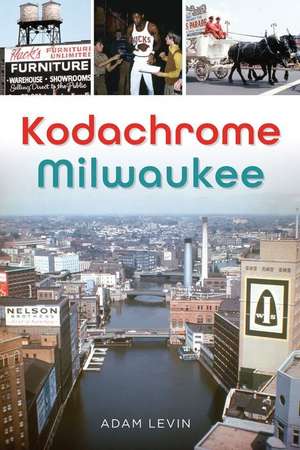 Kodachrome Milwaukee de Adam Levin