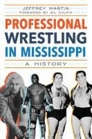 Professional Wrestling in Mississippi de Jeffrey Martin