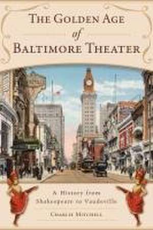 The Golden Age of Baltimore Theater de Charlie Mitchell