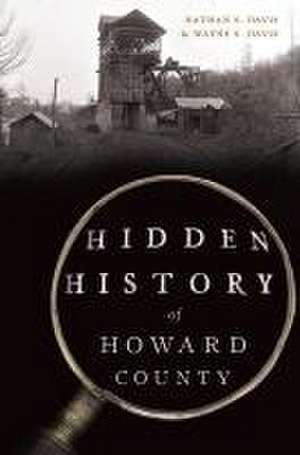 Hidden History of Howard County de Nathan Davis