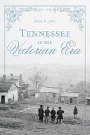 Tennessee in the Victorian Era de Jones Jr