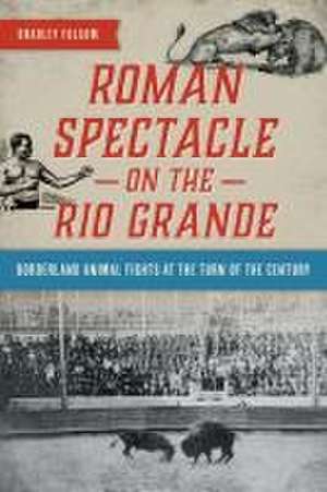 Roman Spectacle on the Rio Grande de Bradley Folsom