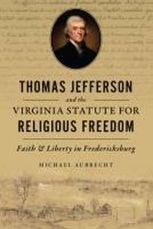 Thomas Jefferson and the Virginia Statute for Religious Freedom de Michael Aubrecht