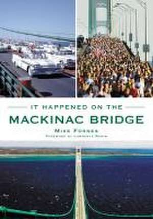 It Happened on the Mackinac Bridge de Mike Fornes