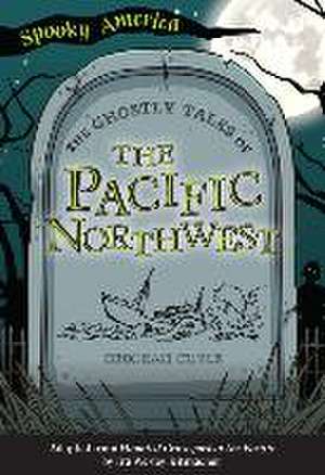 The Ghostly Tales of the Pacific Northwest de Cuyle