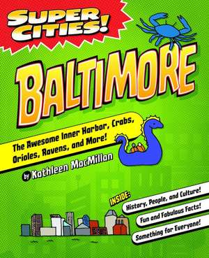 Super Cities! Baltimore de Kathy Macmillan