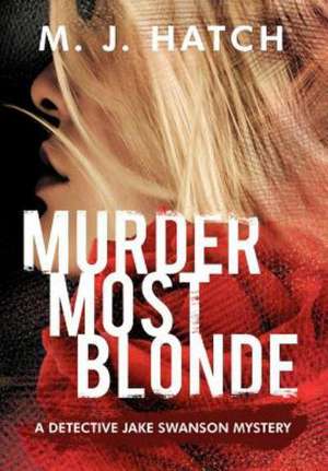 Murder Most Blonde de M. J. Hatch