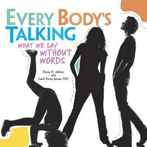 Every Body's Talking: What We Say Without Words de Donna M. Jackson