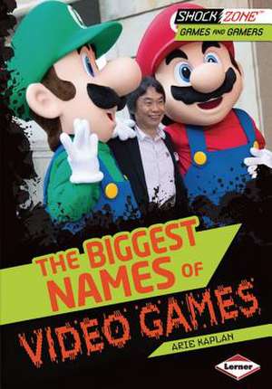 The Biggest Names of Video Games de Arie Kaplan