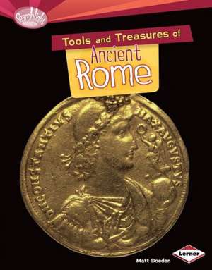 Tools and Treasures of Ancient Rome de Matt Doeden