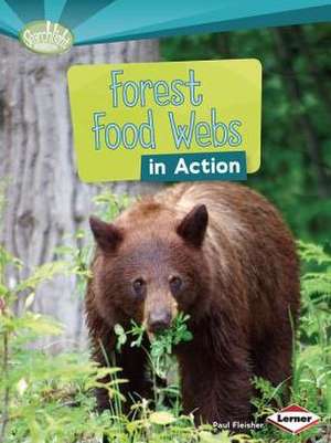 Forest Food Webs in Action de Paul Fleisher