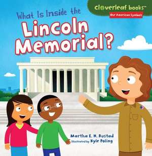 What Is Inside the Lincoln Memorial? de Martha E. H. Rustad