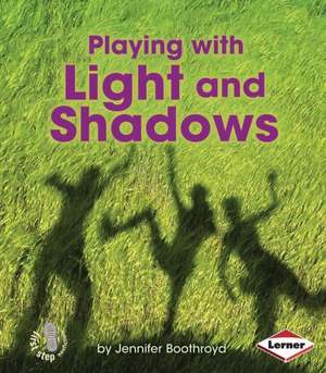 Playing with Light and Shadows de Jennifer Boothroyd