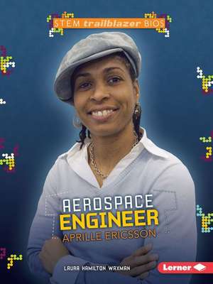 Aerospace Engineer Aprille Ericsson de Laura Hamilton Waxman