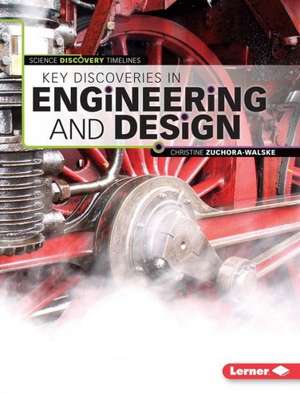 Key Discoveries in Engineering and Design de Christine Zuchora-Walske