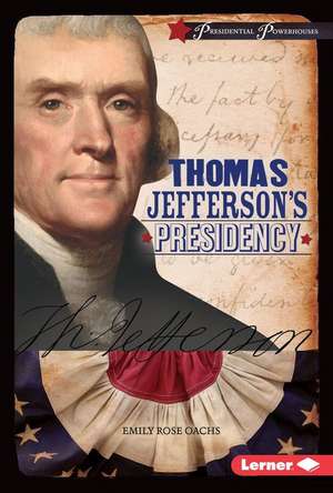 Thomas Jefferson's Presidency de Emily Rose Oachs