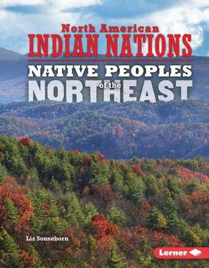 Native Peoples of the Northeast de Liz Sonneborn