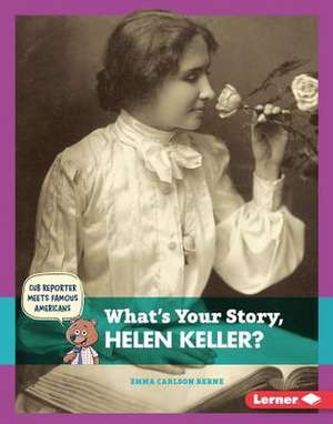 What's Your Story, Helen Keller? de Emma Carlson Berne