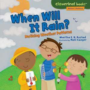 When Will It Rain?: Noticing Weather Patterns de Martha E. H. Rustad