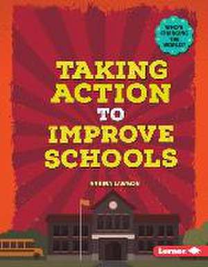 Taking Action to Improve Schools de Stephanie Watson