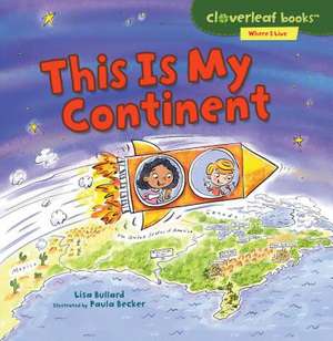 This Is My Continent de Lisa Bullard