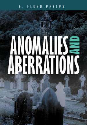 Anomalies and Aberrations de E Floyd Phelps