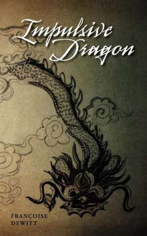 Impulsive Dragon de Fran Oise DeWitt