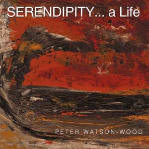 Serendipity... a Life de Peter Watson-Wood