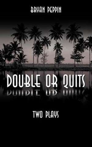 Double or Quits de Bryan Peppin