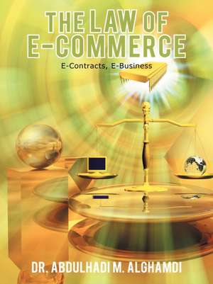 The Law of E-Commerce de Abdulhadi M. Alghamdi