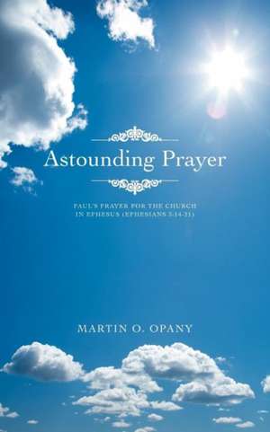 Astounding Prayer de Martin O. Opany