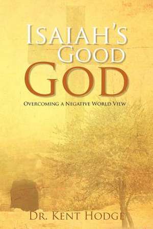 Isaiah's Good God de Kent Hodge