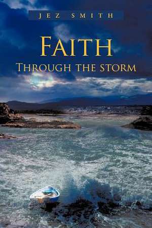 Faith - Through the Storm de Jez Smith