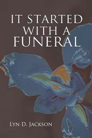 It Started with a Funeral de Lyn D. Jackson