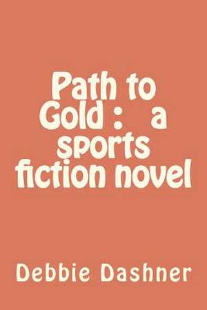 Path to Gold de MS Debbie Anne Dashner