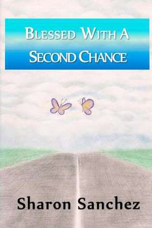 Blessed with a Second Chance de Miss Sharon M. Sanchez