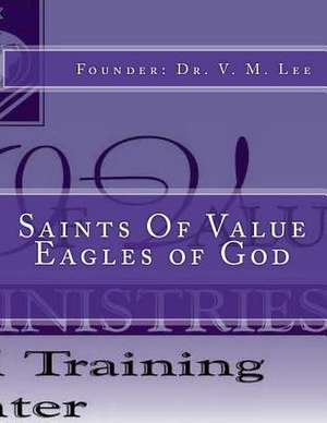 Saints of Value Eagles of God de Dr V. M. Lee