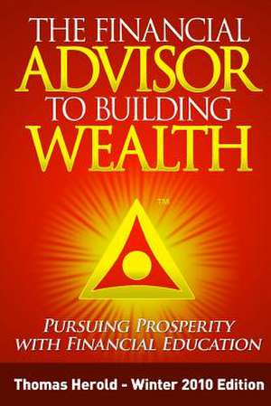 The Financial Advisor to Building Wealth - Winter 2010 Edition de Thomas Herold