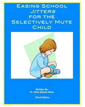 Easing School Jitters for the Selectively Mute Child de Elisa Shipon-Blum