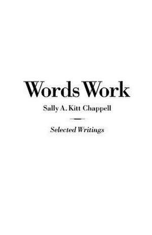 Words Work de Sally A. Kitt Chappell Phd