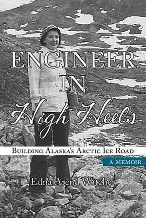 Engineer in High Heels de Edna Arend Witcher