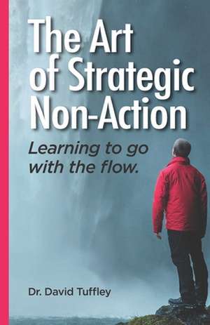 The Art of Strategic Non-Action de David Tuffley