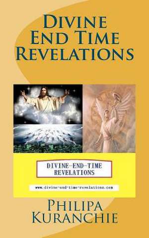 Divine End Time Revelations de Philipa Kuranchie